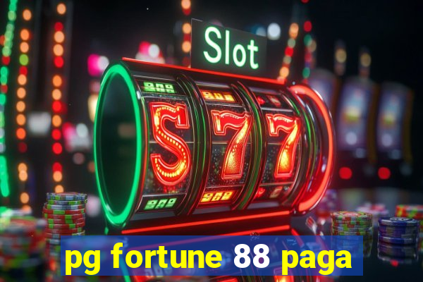 pg fortune 88 paga